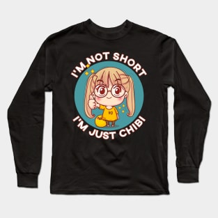 I'm Not Short I'm Just Chibi Kawaii Anime Chibi Girl Long Sleeve T-Shirt